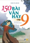150 BÀI VĂN HAY LỚP 9 (Biên soạn theo chương trình GDPT mới - Dùng chung cho các bộ SGK hiện hành)